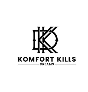 KOMFORT KILLS DREAMS